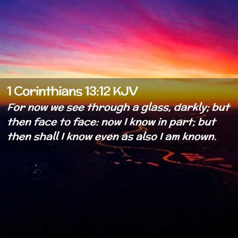 1 Corinthians 1312 Kjv For Now We See Through A Glass Darkly But Then