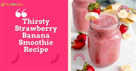 Thirsty Strawberry Banana Smoothie Recipe The Recipe Plan