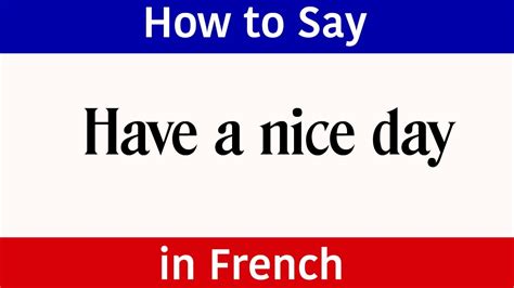 Learn French How To Say Have A Nice Day In French French Words