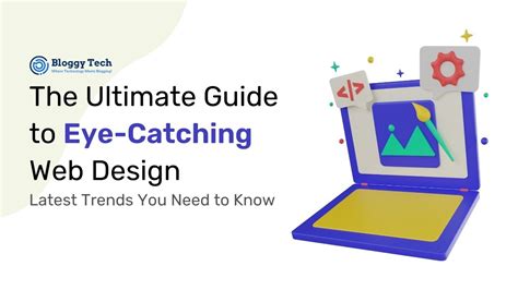 The Ultimate Guide to Eye-Catching Web Design: Latest Trends You Need