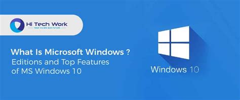 What Is Microsoft Windows Editions And Top Features Of Ms Windows 10