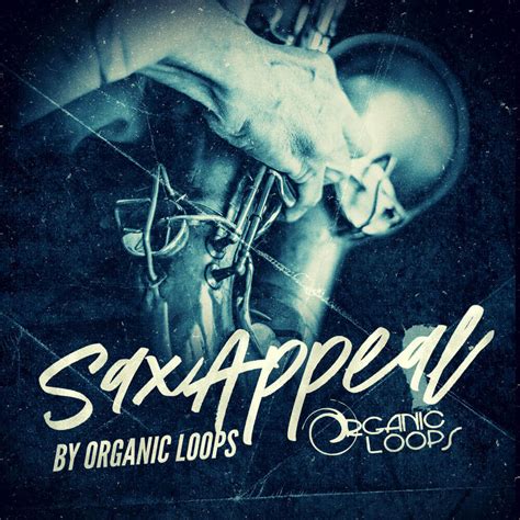 Sax Appeal By Organic Loops Brings A Sexy Slice Of Saxophone Sections