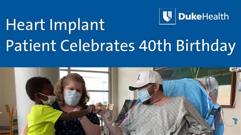 Heart Implant Recipient Celebrates Th Birthday With Family Duke Health Youtube