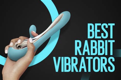 Best Rabbit Vibrators The Top Rabbit Vibes That Will Blow Your Mind