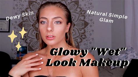 super glowy wet makeup glowy dewy skin makeup tutorial youtube