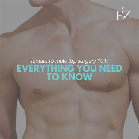 Female To Male Top Surgery 101 Everything You Need To Know — Hz