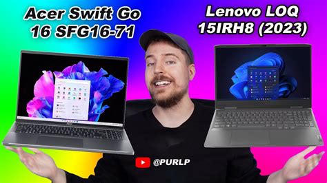 Acer Swift Go 16 Sfg16 71 Vs Lenovo Loq 15irh8 Youtube