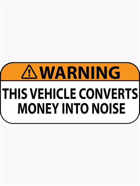 Warning This Vehicle Converts Money Into Noise Sticker For Sale By