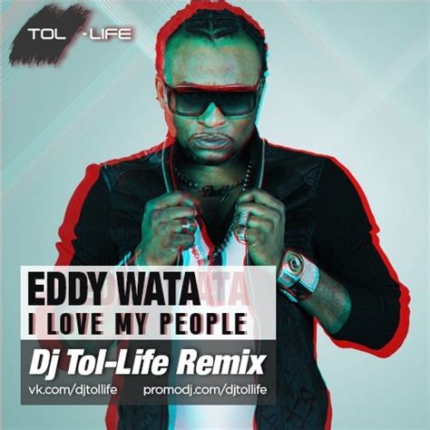 Eddy Wata I Love My People - Eddy Wata - I Love My People (Dj Tol-Life Remix) – DJ Tol-Life
