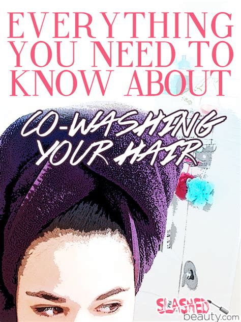 Everything You Need To Know About Co Washing Your Hair Slashed Beauty