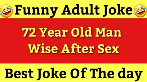 🤣 funny adult jokes 72 year old man wise after sex best joke of the day humor jokes