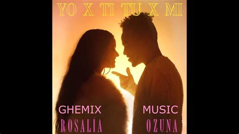 rosalía ozuna yo x ti tu x mi ghemix remix youtube