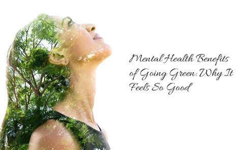 Mental Health Benefits Of Going Green Why It Feels So Good
