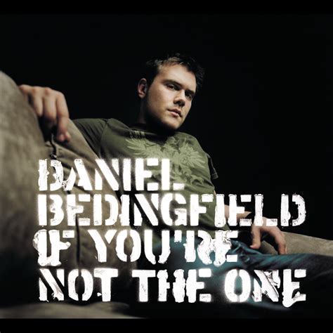 If You Re Not The One Single Album By Daniel Bedingfield Apple Music