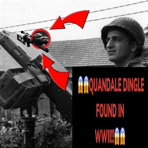Quandale Dingle Found In Wwii Imgflip