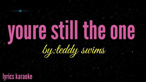 Youre Still The One By Teddy Swims Karaoke Lyrics Youtube