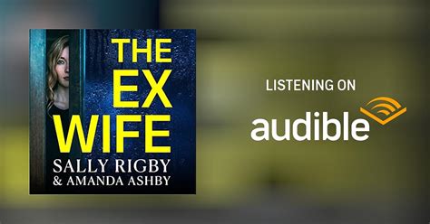 The Ex Wife By Sally Rigby Amanda Ashby Audiobook Au