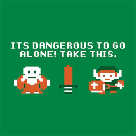 Its Dangerous To Go Alone Zelda T Shirt Textual Tees