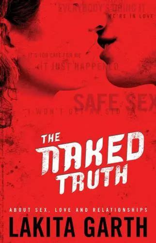The Naked Truth About Sex Love And Relationships By Garth Lakita 500 Picclick