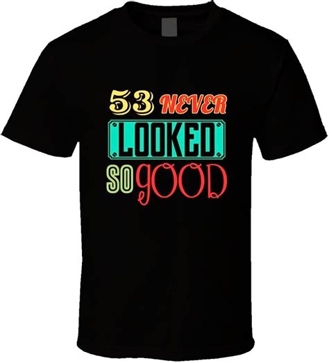 Party Hard Tees 53 Never Looked So Good Funny Birthday T