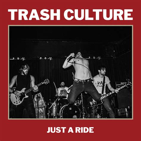Trash Culture Just A Ride Get Hip Recordings