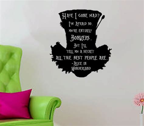 Have i gone mad? alice: Mad Hatter quote-Have I Gone Mad Wall Decal 22 X