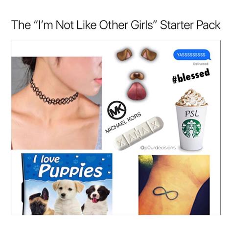 the i m not like other girls starter pack r starterpacks starter packs know your meme