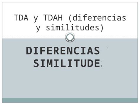 Pptx Tda Y Tdah Diferencias Y Similitudes Tda Y Tdah Diferencias 131712