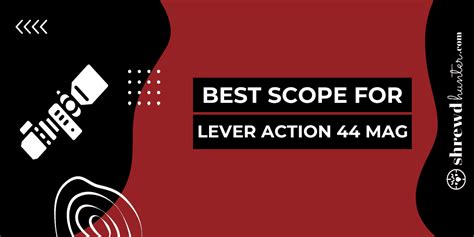 Best Scope For Lever Action 44 Mag Shrewd Hunter