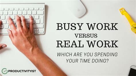 Busy Work Vs Real Work Productivityist