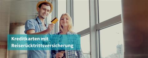 Nicht jede reise kann wie geplant durchgeführt werden und wird dann zum finanziellen abenteuer: Kreditkarten mir Reiserücktrittsversicherung: Die besten 5 ...