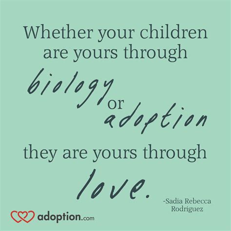 Whether Your Children Are Yours Through Biology Or Adoption They Are