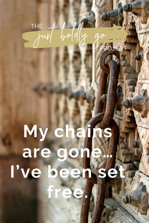 My Chains Are Goneive Been Set Free Just Boldly Go My Chains