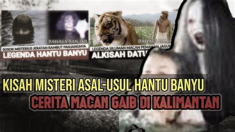 KISAH MISTERI ASAL USUL HANTU BANYU Cerita Macan Gaib Kalimantan