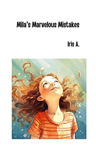 Milas Marvelous Mistakes By Iris Alapin Goodreads