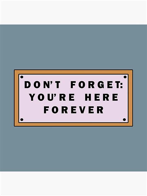 Dont Forget Youre Here Forever Sticker For Sale By Puhtutz Redbubble