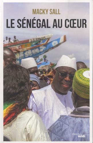 Le Sénégal Au Coeur De Macky Sall Grand Format Livre Decitre