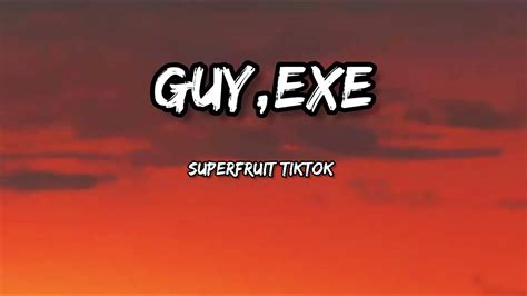 Superfruit Tiktok Guy‚exe Lyrics Youtube
