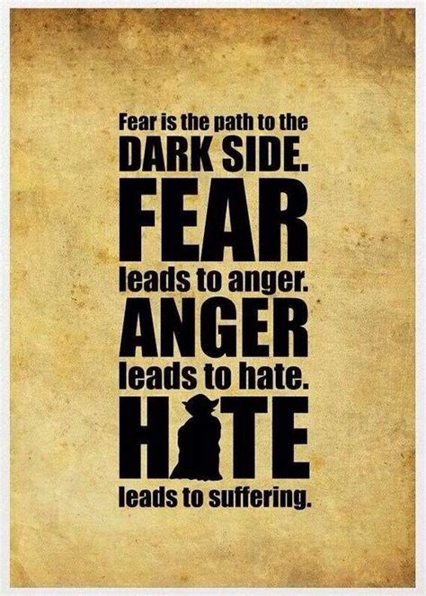 I sense much fear in you. — yoda. Yoda Fear leads to anger anger leads to hate quote | The ...