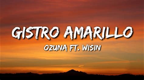 Ozuna Gistro Amarillo Ft Wisin Letra Lyrics Youtube