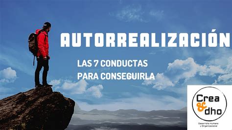 Autorrealización 7 Conductas Para Conseguirla Youtube