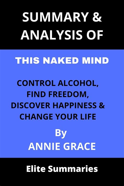 Summary Analysis Of This Naked Mind Control Alcohol Find Freedom Discover Happiness And