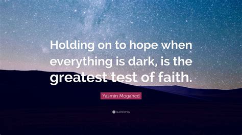 Yasmin Mogahed Quote Holding On To Hope When Everything Is Dark Is