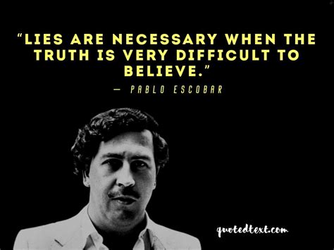 Maybe you would like to learn more about one of these? 20+ Pablo Escobar Quotes ( Wealthiest Criminal in History ...