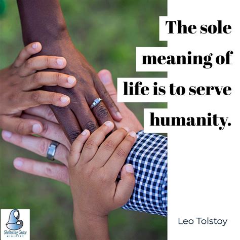 The Sole Meaning Of Life Is To Serve Humanity Leo Tolstoy Quotes Leo Tolstoy Meant To