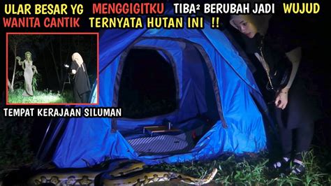 Tak Kusangka Siluman Ular Benar Nyata Dia Berubah Wujud Wanita Cantik Solo Camping Horror