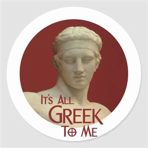 Its All Greek To Me Classic Round Sticker Zazzle Round Stickers Funny Art Classic