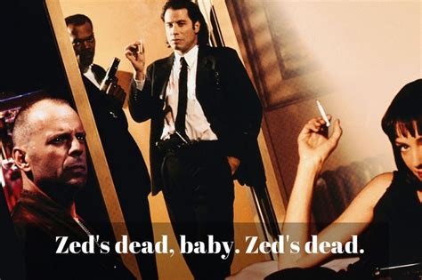 We found one dictionary with english definitions that includes the word zeds dead: Pulp Fiction Quotes Zed Is Dead. QuotesGram