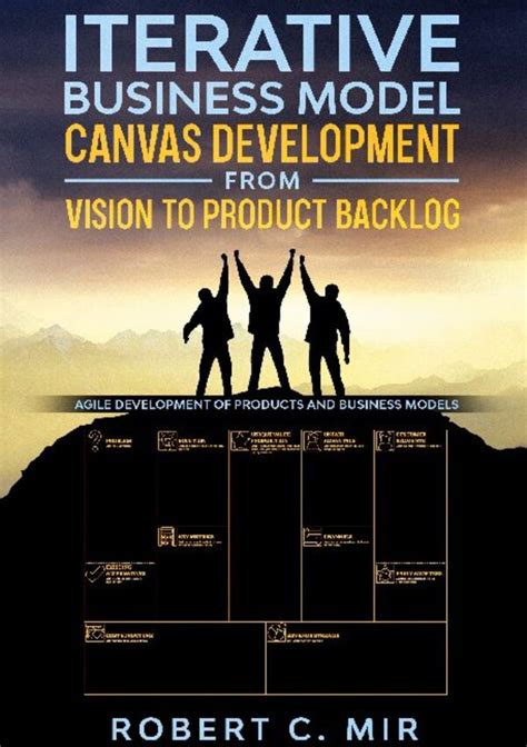 Iterative Business Model Canvas Development From Vision To Product