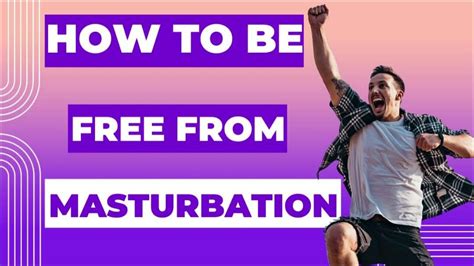 How To Be Free From Masturbation Youtube